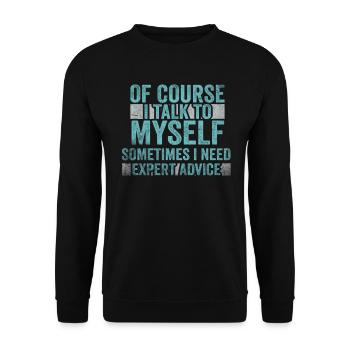 Of Course, I Talk to Myself Sometimes. I Need - Unisex Pullover - Schwarz - Vorne - Alina (178cm) & Michal (187cm)