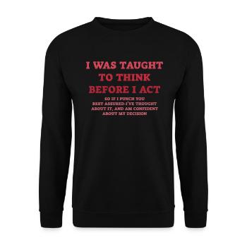 I Was Taught To Think Before I act Sarcasm - Unisex Sweatshirt - black - Front - Alina (178cm) & Michal (187cm)