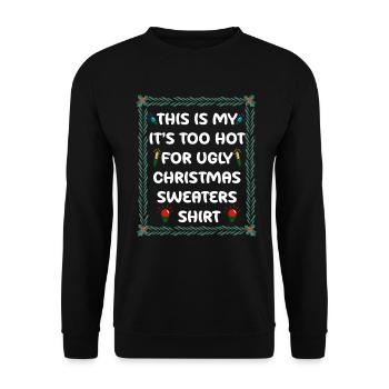 This Is My It's Too Hot For Ugly Christmas Sweater - Unisex Sweatshirt - black - Front - Alina (178cm) & Michal (187cm)
