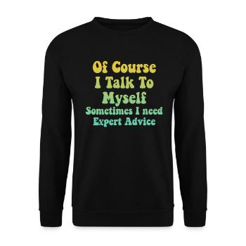 Of Course, I Talk to Myself Sometimes Need Expert - Unisex Sweatshirt - black - Front - Alina (178cm) & Michal (187cm)