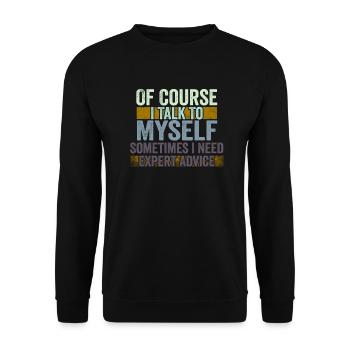 Of Course, I Talk to Myself Sometimes Need Expert - Unisex Sweatshirt - black - Front - Alina (178cm) & Michal (187cm)