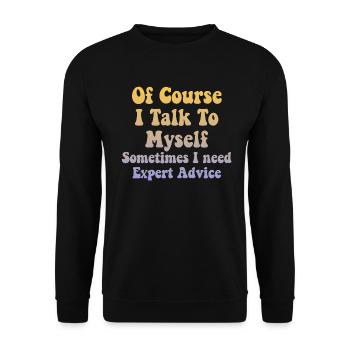 Of Course, I Talk to Myself Sometimes Need Expert - Unisex Pullover - Schwarz - Vorne - Alina (178cm) & Michal (187cm)