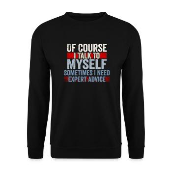 Of Course, I Talk to Myself Sometimes Need Expert - Unisex Pullover - Schwarz - Vorne - Alina (178cm) & Michal (187cm)