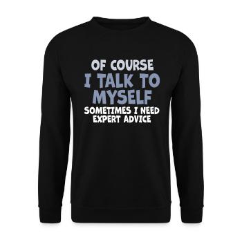 Of Course, I Talk to Myself Sometimes Need Expert - Unisex Pullover - Schwarz - Vorne - Alina (178cm) & Michal (187cm)