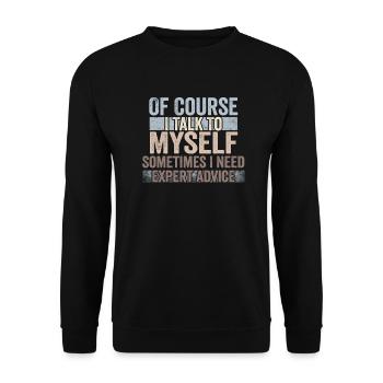 Of Course, I Talk to Myself Sometimes Need Expert - Unisex Pullover - Schwarz - Vorne - Alina (178cm) & Michal (187cm)