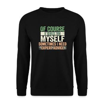 Of Course, I Talk to Myself Sometimes Need Expert - Unisex Pullover - Schwarz - Vorne - Alina (178cm) & Michal (187cm)