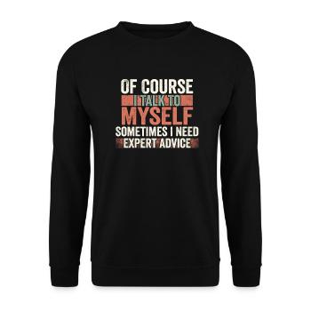 Of Course, I Talk to Myself Sometimes Need Expert - Unisex Pullover - Schwarz - Vorne - Alina (178cm) & Michal (187cm)