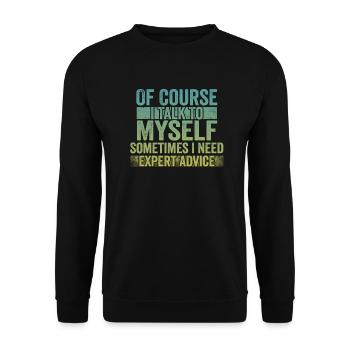 Of Course, I Talk to Myself Sometimes Need Expert - Unisex Sweatshirt - black - Front - Alina (178cm) & Michal (187cm)