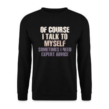 Of Course, I Talk to Myself Sometimes Need Expert - Unisex Sweatshirt - black - Front - Alina (178cm) & Michal (187cm)