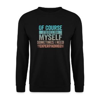 Of Course, I Talk to Myself Sometimes Need Expert - Unisex Pullover - Schwarz - Vorne - Alina (178cm) & Michal (187cm)