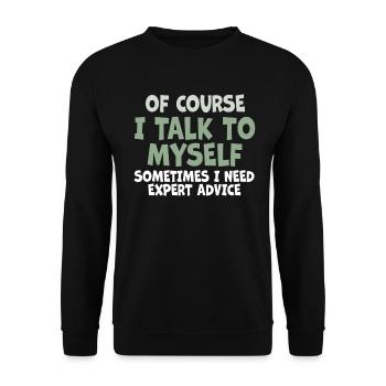 Of Course, I Talk to Myself Sometimes Need Expert - Unisex Sweatshirt - black - Front - Alina (178cm) & Michal (187cm)