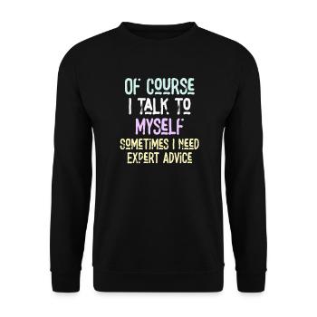 Of Course, I Talk to Myself Sometimes Need Expert - Unisex Sweatshirt - black - Front - Alina (178cm) & Michal (187cm)