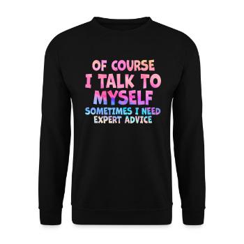 Of Course, I Talk to Myself Sometimes Need Expert - Unisex Pullover - Schwarz - Vorne - Alina (178cm) & Michal (187cm)