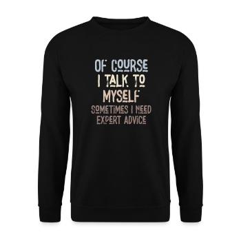 Of Course, I Talk to Myself Sometimes Need Expert - Unisex Pullover - Schwarz - Vorne - Alina (178cm) & Michal (187cm)