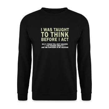 I Was Taught To Think Before I act Sarcasm - Unisex Sweatshirt - black - Front - Alina (178cm) & Michal (187cm)