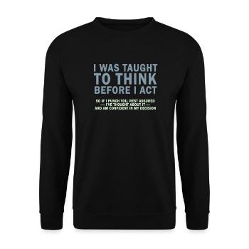 I Was Taught To Think Before I act Sarcasm - Unisex Sweatshirt - black - Front - Alina (178cm) & Michal (187cm)