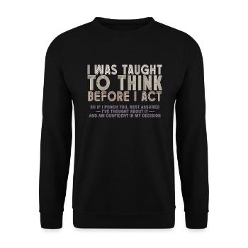 I Was Taught To Think Before I act Sarcasm - Unisex Sweatshirt - black - Front - Alina (178cm) & Michal (187cm)