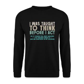 I Was Taught To Think Before I act Sarcasm - Unisex Pullover - Schwarz - Vorne - Alina (178cm) & Michal (187cm)