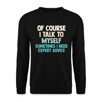 Of Course, I Talk to Myself Sometimes Need Expert - Unisex Sweatshirt - black - Front - Alina (178cm) & Michal (187cm)