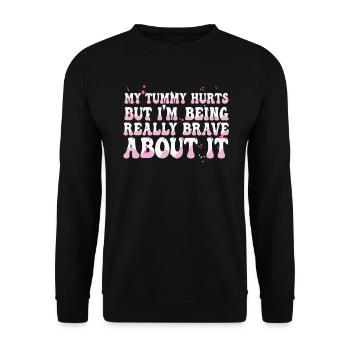 My Tummy Hurts But I'm Being Really Brave About It - Unisex Sweatshirt - black - Front - Alina (178cm) & Michal (187cm)