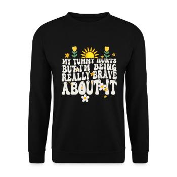 My Tummy Hurts But I'm Being Really Brave About It - Unisex Sweatshirt - black - Front - Alina (178cm) & Michal (187cm)