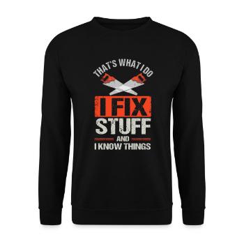 That's What I Do I Fix Stuff And I Know Things - Unisex Pullover - Schwarz - Vorne - Alina (178cm) & Michal (187cm)