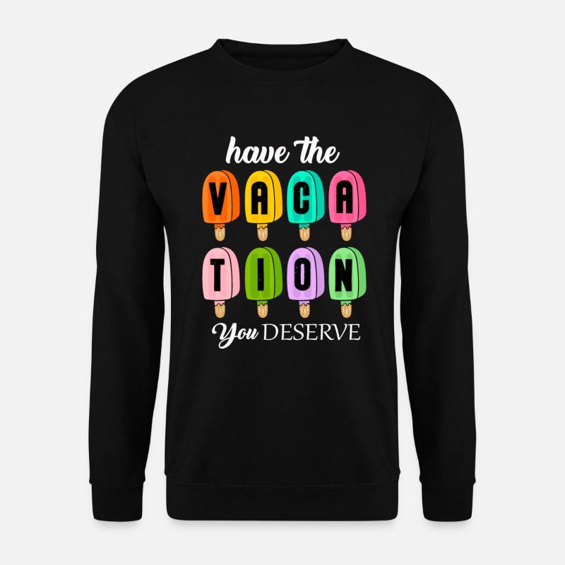 Haben Sie den Urlaub, den Sie verdienen - Unisex Pullover - Schwarz