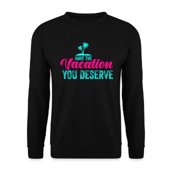 Haben Sie den Urlaub, den Sie verdienen - Unisex Pullover - Schwarz - Vorne - Alina (178cm) & Michal (187cm)