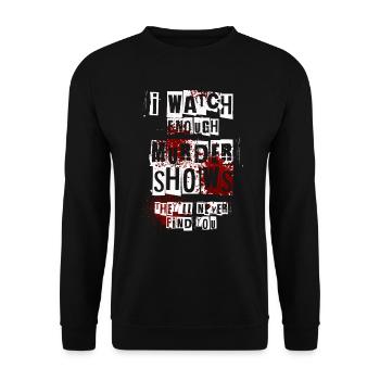 Je regarde assez d’émissions de meurtre Ils ne te trouveront jamais - Sweat-shirt Unisexe - noir - Devant - Alina (178cm) & Michal (187cm)