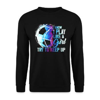 Ich weiß, dass ich wie ein Mädchen spiele, das versucht, lustig zu bleiben - Unisex Pullover - Schwarz - Vorne - Alina (178cm) & Michal (187cm)