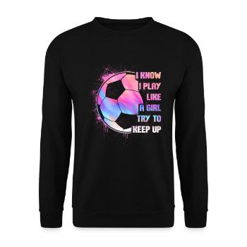 Ich weiß, dass ich wie ein Mädchen spiele, das versucht, lustig zu bleiben - Unisex Pullover - Schwarz - Vorne - Alina (178cm) & Michal (187cm)