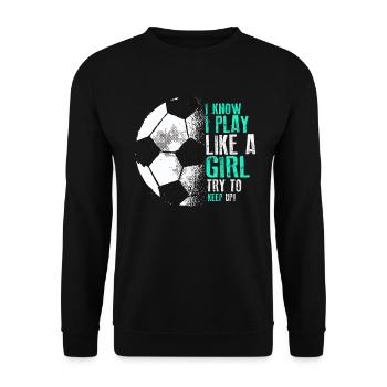 Ich weiß, dass ich wie ein Mädchen spiele, das versucht, lustig zu bleiben - Unisex Pullover - Schwarz - Vorne - Alina (178cm) & Michal (187cm)