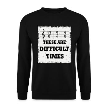 These Are Difficult Times Funny Music Pun - Unisex Sweatshirt - black - Front - Alina (178cm) & Michal (187cm)