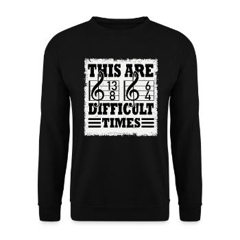 These Are Difficult Times Funny Music Pun - Unisex Sweatshirt - black - Front - Alina (178cm) & Michal (187cm)