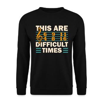 These Are Difficult Times Funny Music Pun - Unisex Sweatshirt - black - Front - Alina (178cm) & Michal (187cm)