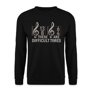 These Are Difficult Times Funny Music Pun - Unisex Sweatshirt - black - Front - Alina (178cm) & Michal (187cm)