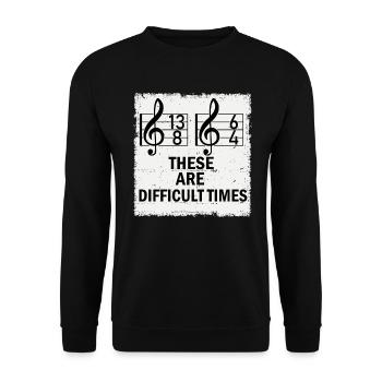 These Are Difficult Times Funny Music Pun - Unisex Sweatshirt - black - Front - Alina (178cm) & Michal (187cm)