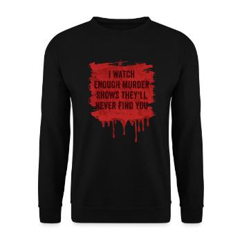 Murder Shows Theyll Never Find You Krimiserien - Unisex Pullover - Schwarz - Vorne - Alina (178cm) & Michal (187cm)