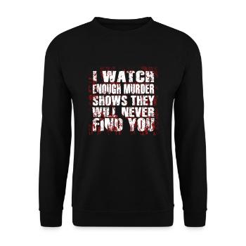 Murder Shows Theyll Never Find You Krimiserien - Unisex Pullover - Schwarz - Vorne - Alina (178cm) & Michal (187cm)