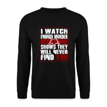Murder Shows Theyll Never Find You Krimiserien - Unisex Pullover - Schwarz - Vorne - Alina (178cm) & Michal (187cm)