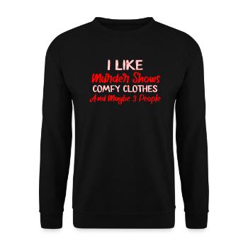 I Like Murder Shows Comfy Clothes And 3 People - Unisex Sweatshirt - black - Front - Alina (178cm) & Michal (187cm)