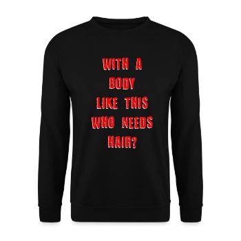 With A Body Like This Who Needs Hair - Unisex Sweatshirt - black - Front - Alina (178cm) & Michal (187cm)