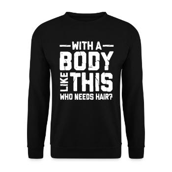 With A Body Like This Who Needs Hair - Unisex Sweatshirt - black - Front - Alina (178cm) & Michal (187cm)