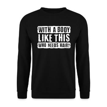 Mit einem Körper wie diesem, der Haare braucht - Unisex Pullover - Schwarz - Vorne - Alina (178cm) & Michal (187cm)
