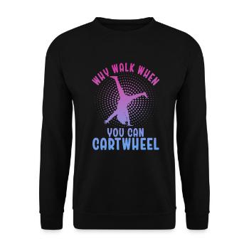 Warum laufen, wenn Sie Wagenrad-Gymnastik können - Unisex Pullover - Schwarz - Vorne - Alina (178cm) & Michal (187cm)