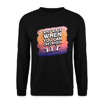 Warum laufen, wenn Sie Wagenrad-Gymnastik können - Unisex Pullover - Schwarz - Vorne - Alina (178cm) & Michal (187cm)