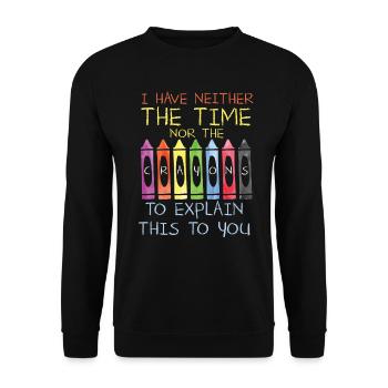 I Have Neither The Time Nor The Crayons Funny - Unisex Sweatshirt - black - Front - Alina (178cm) & Michal (187cm)