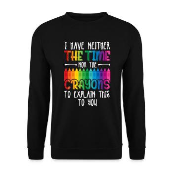 I Have Neither The Time Nor The Crayons Funny - Unisex Sweatshirt - black - Front - Alina (178cm) & Michal (187cm)