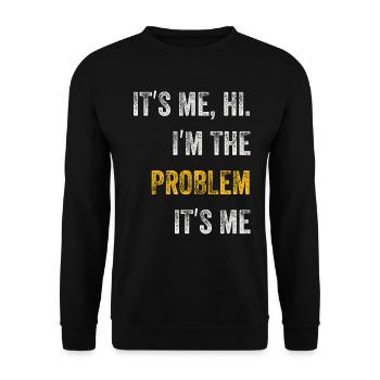It's Me, Hi, I'm The Problem - Unisex Sweatshirt - black - Front - Alina (178cm) & Michal (187cm)