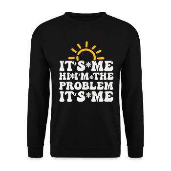 It's Me, Hi, I'm The Problem - Unisex Sweatshirt - black - Front - Alina (178cm) & Michal (187cm)
